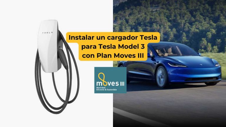 Instalar Cargador Tesla Wall Connector para Tesla Model 3 en Andalucía: Guía Plan Moves III 2025